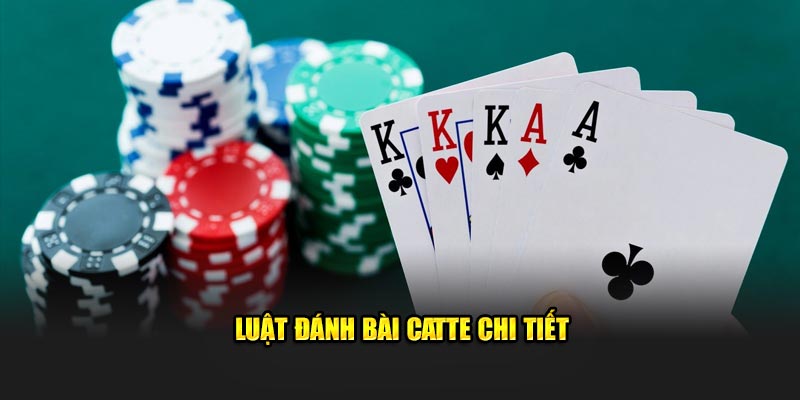  Luật đánh bài Catte chi tiết