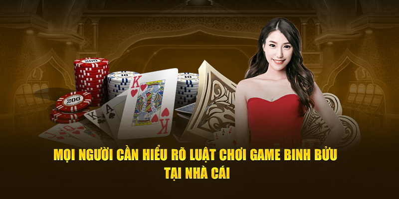 Mọi người cần hiểu rõ luật chơi game binh bửu tại nhà cái