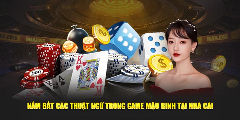 Nắm bắt thuật ngữ trong game mậu binh tại nhà cái