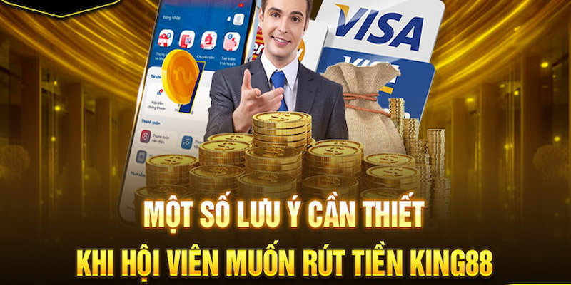 Lưu ý khi rút tiền KING88 