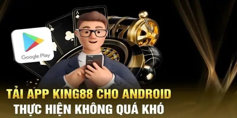 Nắm rõ những bước tải app King88 trọn vẹn về Android